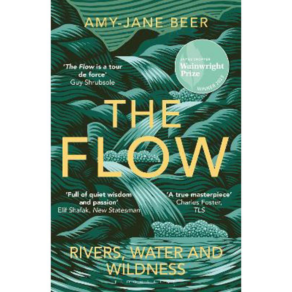 The Flow: Rivers, Water and Wildness - WINNER OF THE 2023 WAINWRIGHT PRIZE FOR NATURE WRITING (Paperback) - Amy-Jane Beer